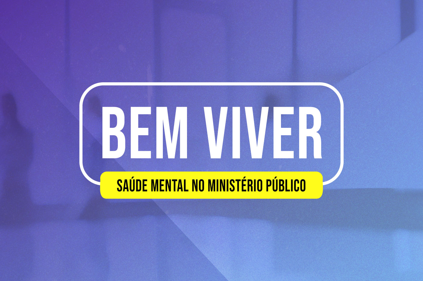 CNMP lança questionário para construção de política de saúde mental no Ministério Público