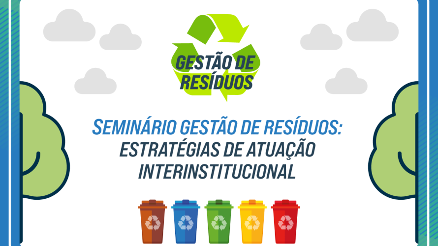 Inscrições abertas para o seminário “Gestão de resíduos: estratégias de atuação interinstitucional”