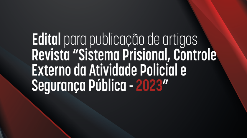 CNMP convida interessados a enviar artigos para a revista Sistema Prisional, Controle Externo da Atividade Policial e Segurança Pública - 2023