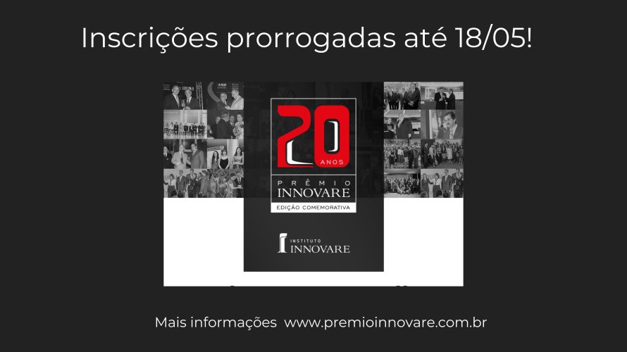 20º Prêmio Innovare: Inscrições prorrogadas até 18 de maio