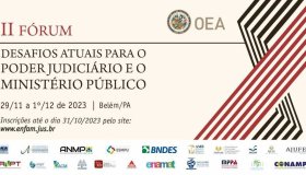 CONAMP apoia evento da OEA sobre os desafios atuais do Ministério Público e do Poder Judiciário