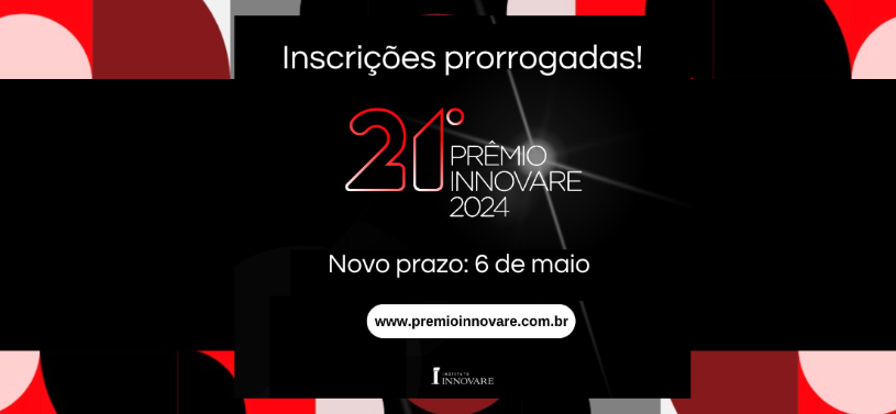 Inscrições do Prêmio Innovare prorrogadas até 6 de maio