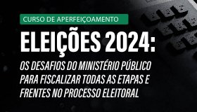Curso sobre atuação do Ministério Público no processo eleitoral está com inscrições abertas