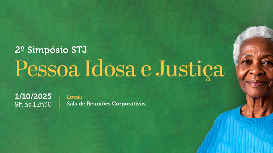 2º Simpósio Pessoa Idosa e Justiça acontece em 1º de outubro no STJ