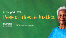 2º Simpósio Pessoa Idosa e Justiça acontece em 1º de outubro no STJ