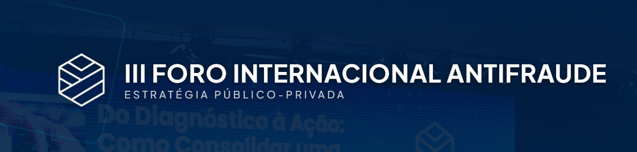 Inscrições abertas para o III Foro Internacional Antifraude