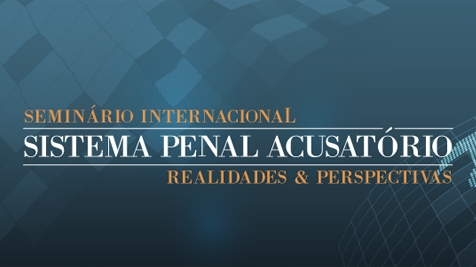 Seminário internacional discute sistema penal acusatório