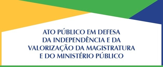 Ato pela independência e valorização da Magistratura e do Ministério Público acontece dia 8 em Brasília