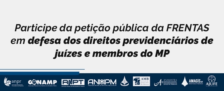 Reforma da Previdência: Mais de 5.000 juízes e membros do MP já assinaram petição contra texto discriminatório e injusto