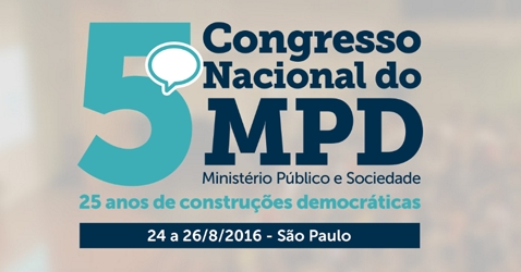 5º Congresso Nacional do Movimento do Ministério Público Democrático (MPD) debate o papel do MP